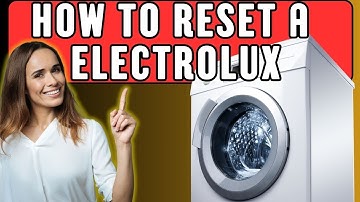 how to reset electrolux washing machine - Step-by-Step Guide