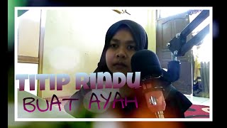 Titip rindu buat ayah - EBIET G ADE| Sri cover tanpa edit