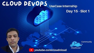 Cloud DevOps UseCase Internship Week 8 -  Day 15  - Slot 1