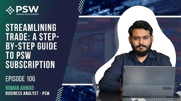 Streamlining Trade: A Step-by-Step Guide to PSW Subscription | Noman Ahmad, PSW | Ep #106