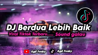 DJ BERDUA LEBIH BAIK || ACHA SEPTRIASA || VIRAL TIKTOK TERBARU