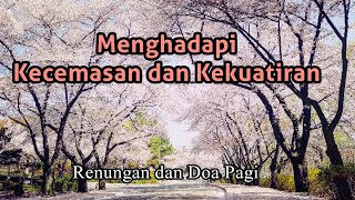 Menghadapi Kecemasan dan Kekuatiran- Renungan Pagi - Renungan Kristen - Pokok Anggur