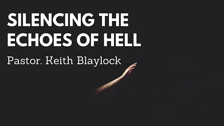 Pastor Keith Blaylock - Silencing The Echoes of Hell