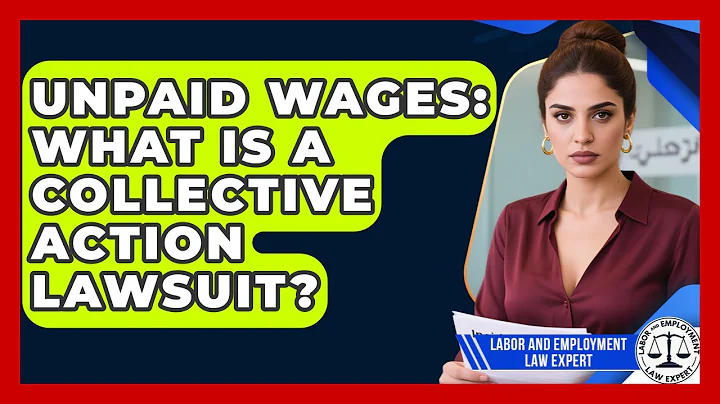 Unpaid Wages: What Is A Collective Action Lawsuit? - Labor and Employment Law Expert