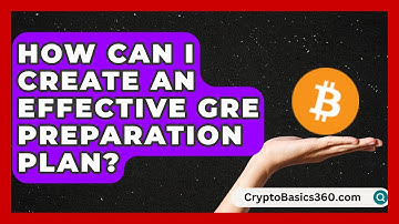 How Can I Create an Effective GRE Preparation Plan? | Grad School Mindset News