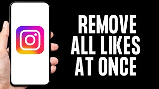 How To Remove All Instagram Likes At Once