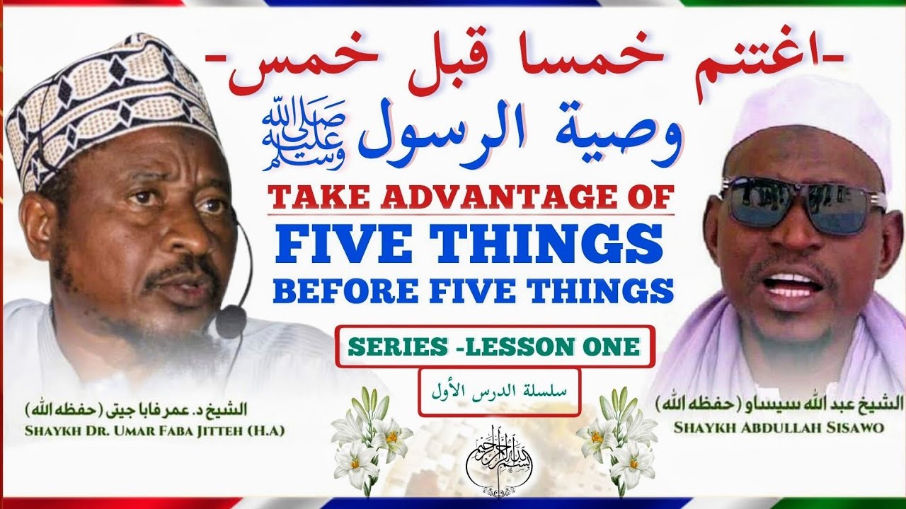 Take Advantage of Five things before five things🇬🇲Series..Lesson 1وصية الرسول ﷺ (اغتنم خمسا قبل خمس)