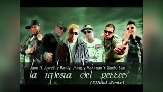 Iglesia Del Perreo Remix - Juno The Hit Maker Ft. Jowell Y Randy, J King Y Maximan, Guelo Star