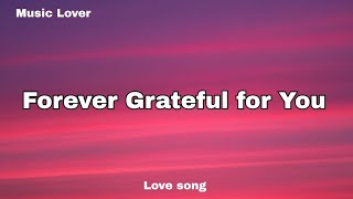 Forever Grateful for You | Emotional Romantic Love Song 💋 (Lyrics) 2025