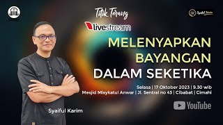 TITIK TERANG | MELENYAPKAN BAYANGAN DALAM SEKETIKA | SYAIFUL KARIM | BSI