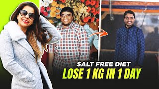 How To Lose Weight 1 Kg In 1 Day | Salt Free Diet Plan To Lose Weight Fast In Hindi | Fat to Fab