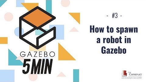 [Gazebo in 5 minutes] 003 - How to spawn a robot in gazebo
