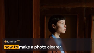 How to make a photo clearer | Luminar Neo