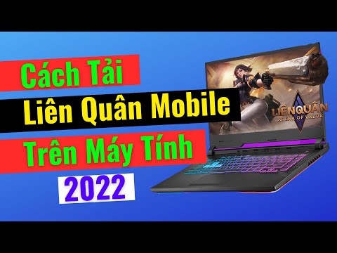 Cách Tải Game Liên Quân Mobile Trên Máy Tính PC Và Laptop Mới Nhất 2022