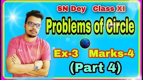 Problems of Circle;Ex-3;Marks-4;SN Dey;(Part 4),Class XI