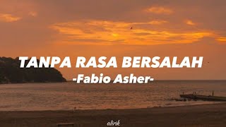 Fabio Asher -Tanpa Rasa Bersalah- (lirik lagu)