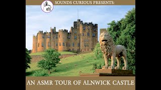 A Tour of Alnwick Castle - ASMR/Relaxation