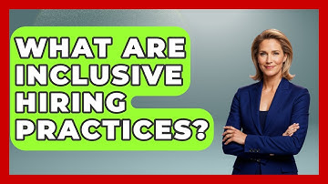 What Are Inclusive Hiring Practices? - Your Civil Rights Guide