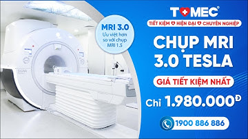 CHỤP MRI 3.0 TESLA (GE - Mỹ) | Phòng Khám Đa Khoa TOMEC