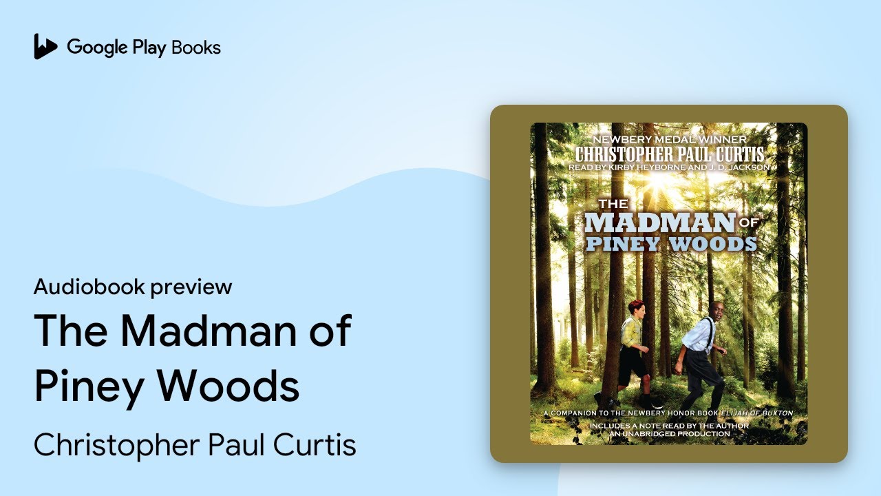 The Madman of Piney Woods by Christopher Paul Curtis ·