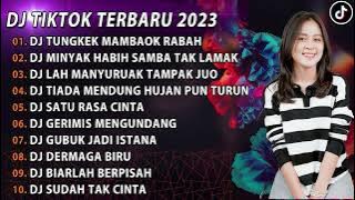 DJ VIRAL TIKTOK TERBARU 2023 - DJ TUNGKEK MAMBAOK RABAH X MINYAK HABIS SAMBA TAK LAMAK MINANG REMIX