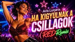 Ha kigyúlnak a csillagok (REDRemix) - ARIS LUNARA