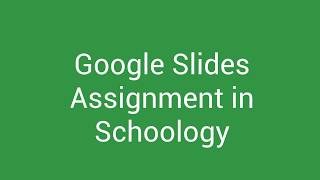 Completing a Google Slides Assignment in Schoology