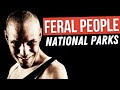 FERAL PEOPLE IN NATIONAL PARKS