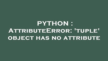 PYTHON : AttributeError: 