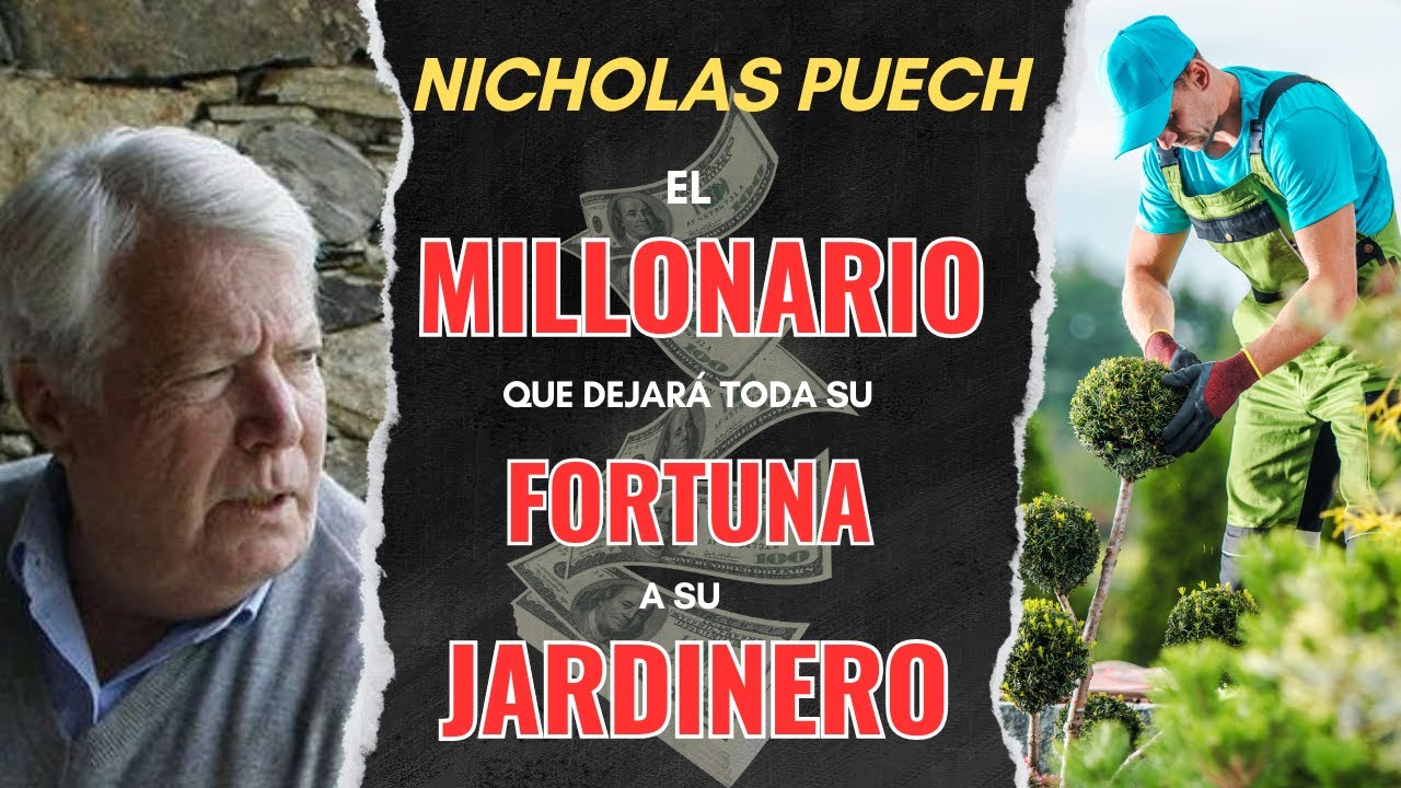 ¿Por Qué Nicolás Puech Eligió a Su Jardinero como Heredero? - YouTube