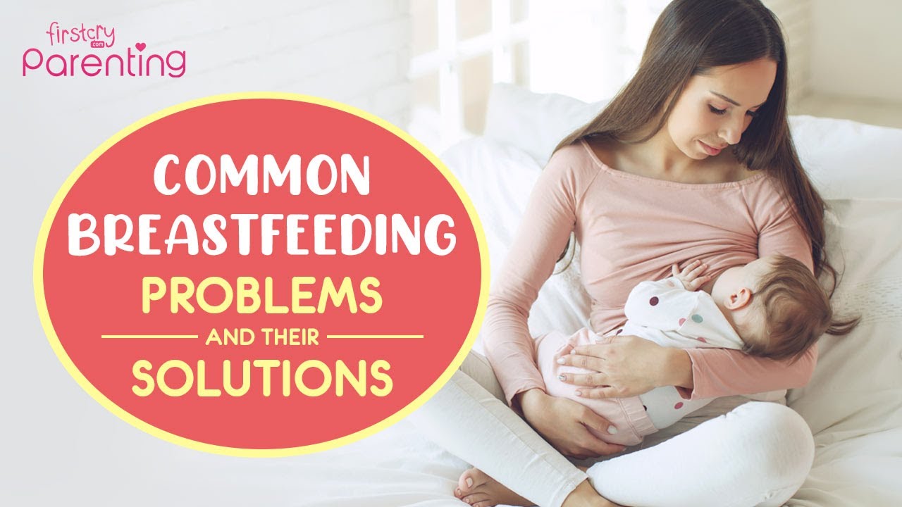 8 Common Breastfeeding Problems And How To Solve Them Youtube