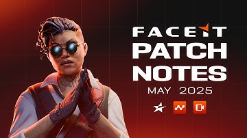 FACEIT Patch Notes - May 2025