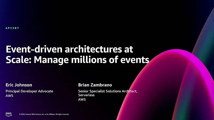 AWS re:Invent 2024 - Event-driven architectures at scale: Manage millions of events (API307)