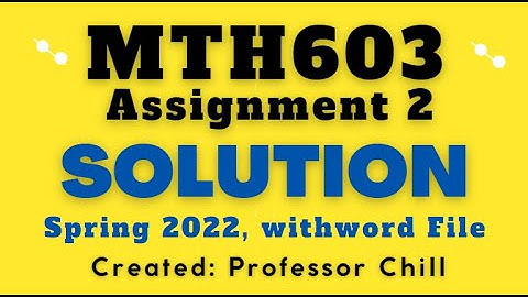 MTH603 Assignment 2 Solution || Spring 2022 || 100% Correct and Complete