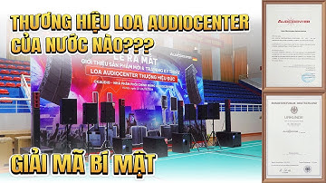 Thương Hiệu Loa Audiocenter Của Nước Nào? Giải Mã "Bí Mật", Chấm Dứt Băn Khoăn !!