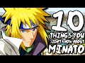 10 Things You Probably Didn&#39;t Know About Minato Namikaze - The Fourth Hokage | Naruto Shippuden