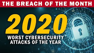 The Worst DATA BREACHES of 2020 — @SolutionsReview