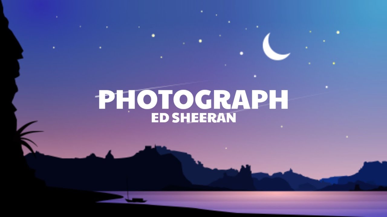 PHOTOGRAPH - Ed Sheeran (Lyrics)