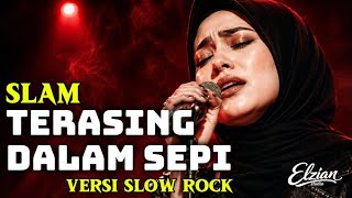 TERASING DALAM SEPI - SLAM | Slow Rock Wanita Serak Basah Paling Menyentuh 🔥 | Elzian Studio