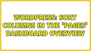 Wordpress: Sort columns in the 'Pages' dashboard overview