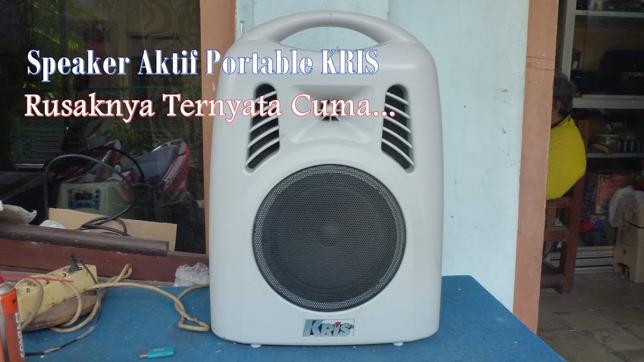 Memperbaiki Speaker Aktif Portable Kris RusakTidak Mau 