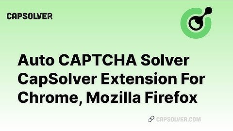 Auto CAPTCHA Solver capsolver extension For Chrome, Mozilla Firefox