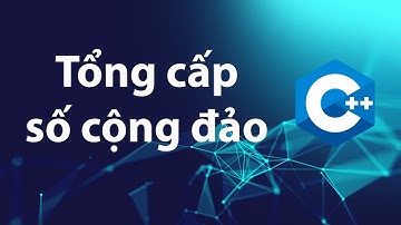 C++ Bài tập 2.3: Tổng cấp số cộng đảo