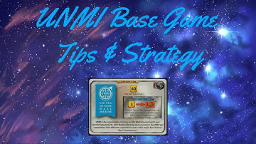 UNMI Base Game Tips and Strategy