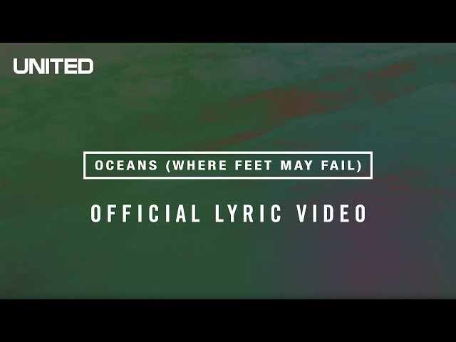 Oceans (Where Feet May Fail) Lyric Video - Hillsong UNITED class=