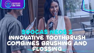 Flossing Made Easy: Discover the Innovative Soocas Neos 2 Ultra @ CES 2026
