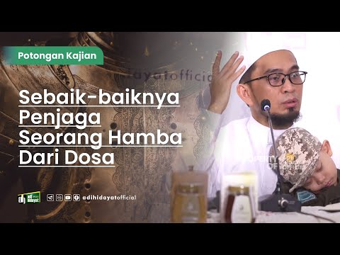 Sebaik-baiknya Penjaga Seorang Hamba Dari Dosa - Ustadz Adi Hidayat
