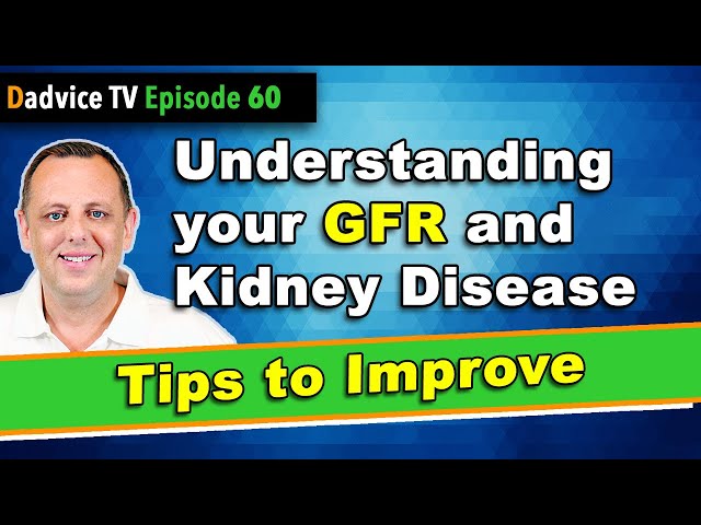 GFR: Understanding Glomerular Filtration Rate & Kidney Disease with tips to improve kidney function class=