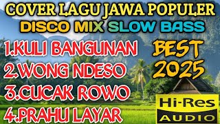 COVER LAGU JAWA POPULER DISCO MIX SLOW BASS BEST 2025 COCOK UNTUK TEMAN SANTAI