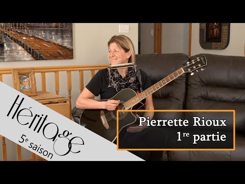 Héritage S5 | Pierrette Rioux - 1re partie